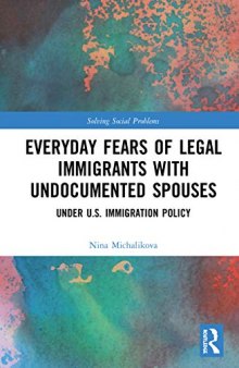 Everyday Fears of Legal Immigrants with Undocumented Spouses: Under U.S. Immigration Policy