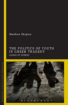 The Politics of Youth in Greek Tragedy: Gangs of Athens