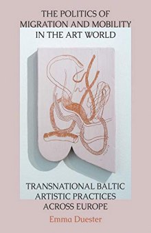 The Politics of Migration and Mobility in the Art World: Transnational Baltic Artistic Practices across Europe