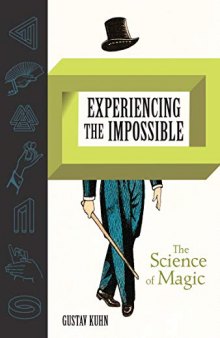 Experiencing the Impossible: The Science of Magic (The MIT Press)