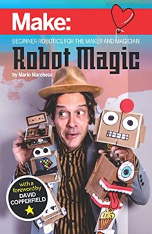 Robot Magic: Beginner Robotics for the Maker and Magician