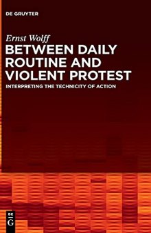 Between Daily Routine and Violent Protest: Interpreting the Technicity of Action