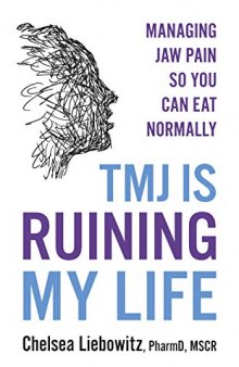 TMJ is Ruining My Life: Managing Jaw Pain so You Can Eat Normally