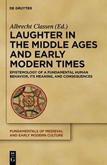 Laughter in the Middle Ages and Early Modern Times: Epistemology of a Fundamental Human Behavior, Its Meaning, and Consequences