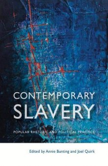 Contemporary Slavery: Popular Rhetoric and Political Practice (Law and Society)