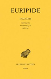 Euripide: Tragédies. Tome II: Hippolyte - Andromaque - Hécube