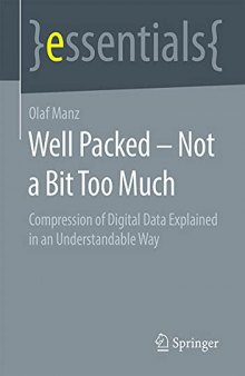 Well Packed – Not a Bit Too Much: Compression of Digital Data Explained in an Understandable Way (essentials)