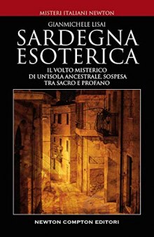 Sardegna esoterica. Il volto misterico di un'isola ancestrale, sospesa tra sacro e profano