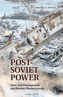 Post-Soviet Power: State-led Development and Russia's Marketization