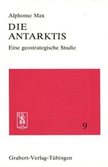 Alphonse Max - Die Antarktis Eine geostrategische Studie