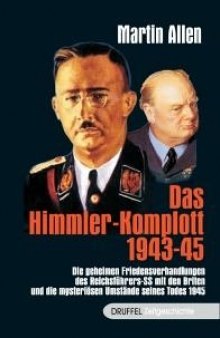 Martin Allen - Das Himmler Komplott 1943 -45