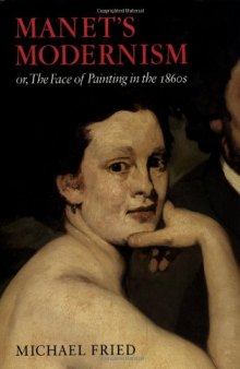Manet's Modernism: or, The Face of Painting in the 1860s