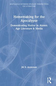 Homemaking for the Apocalypse: Domesticating Horror in Atomic Age Literature & Media