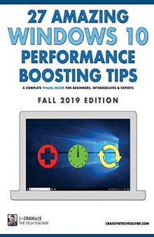 27 Amazing Windows 10 Performance Boosting Tips: Fall 2019 Edition: A Complete Visual Guide For Beginners, Intermediates & Experts