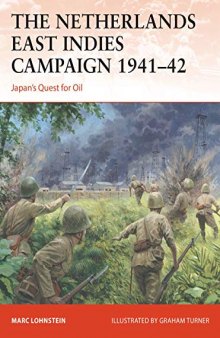 Netherlands East Indies Campaign 1941–42, The: Japan's quest for oil