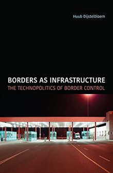 Borders As Infrastructure: The Technopolitics Of Border Control