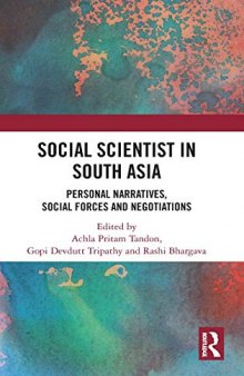 Social Scientist in South Asia: Personal Narratives, Social Forces and Negotiations
