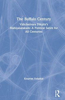The Buffalo Century: Vāñcheśvara Dīkṣita’s Mahiṣaśatakam: A Political Satire for All Centuries
