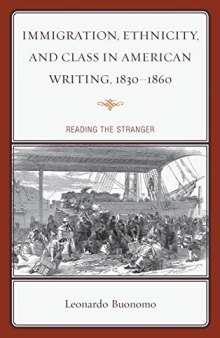 Immigration, Ethnicity, and Class in American Writing, 1830–1860: Reading the Stranger
