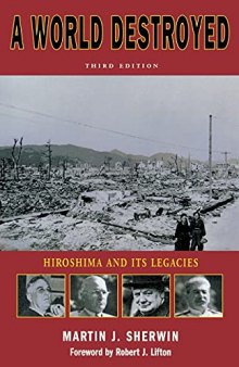 A World Destroyed: Hiroshima and Its Legacies