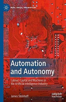Automation and Autonomy: Labour, Capital and Machines in the Artificial Intelligence Industry