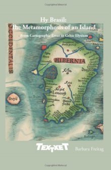Hy Brasil: The Metamorphosis of an Island: From Cartographic Error to Celtic Elysium