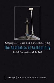 The Aesthetics of Authenticity: Medial Constructions of the Real