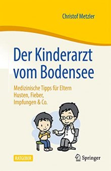 Der Kinderarzt vom Bodensee – Medizinische Tipps für Eltern: Husten, Fieber, Impfungen & Co. (German Edition)