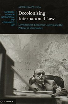 Decolonising International Law: Development, Economic Growth and the Politics of Universality