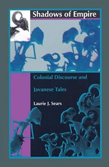 Shadows of Empire: Colonial Discourse and Javanese Tales
