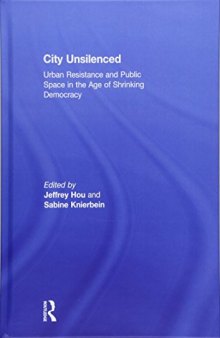 City Unsilenced: Urban Resistance and Public Space in the Age of Shrinking Democracy