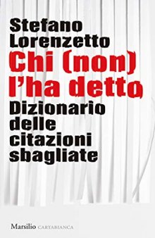 Chi (non) l'ha detto. Dizionario delle citazioni sbagliate