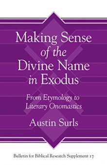 Making Sense of the Divine Name in the Book of Exodus: From Etymology to Literary Onomastics (Bulletin for Biblical Research Supplement)