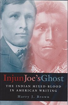 Injun Joe's Ghost: The Indian Mixed-Blood in American Writing