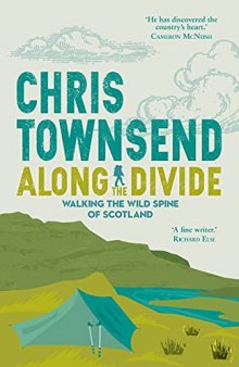 Along The Divide: Walking the Wild Spine of Scotland