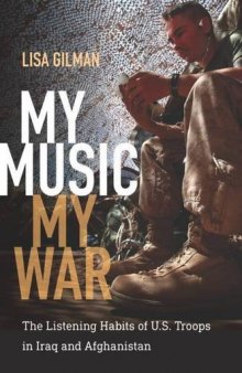 My Music, My War: The Listening Habits of U.S. Troops in Iraq and Afghanistan (Music / Culture)