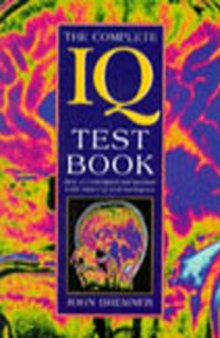 The Complete IQ Test Book - How to Understand and Measure Each Aspect of Your Intelligence