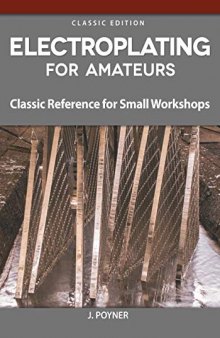 Electroplating for Amateurs: Classic Reference for Small Workshops