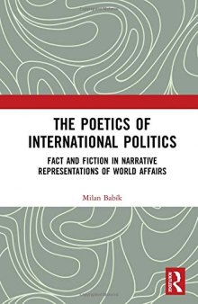 The Poetics of International Politics: Fact and Fiction in Narrative Representations of World Affairs
