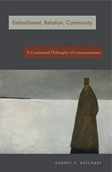 Embodiment, Relation, Community: A Continental Philosophy of Communication