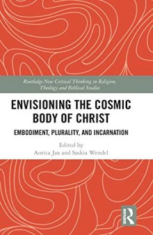 Envisioning the Cosmic Body of Christ: Embodiment, Plurality and Incarnation