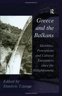 Greece and the Balkans: Identities, Perceptions and Cultural Encounters since the Enlightenment