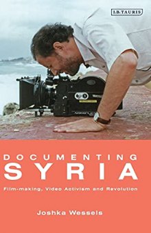 Documenting Syria: Film-making, Video Activism and Revolution