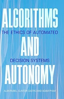 Algorithms And Autonomy: The Ethics Of Automated Decision Systems