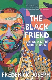 The Black Friend: On Being a Better White Person