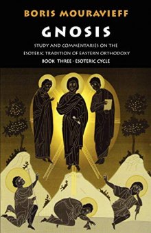 Gnosis: Study and Commentaries on the Esoteric Tradition of Eastern Orthodoxy. Book 3: Esoteric Cycle