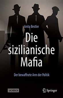 Die sizilianische Mafia: Der bewaffnete Arm der Politik (German Edition)