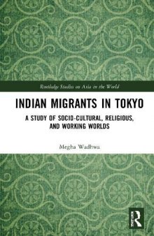Indian Migrants in Tokyo: A Study of Socio-Cultural, Religious, and Working Worlds