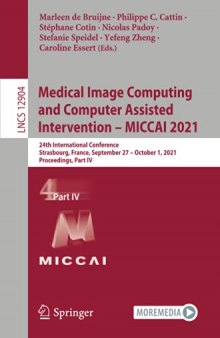 Medical Image Computing and Computer Assisted Intervention – MICCAI 2021: 24th International Conference, Strasbourg, France, September 27–October 1, 2021, Proceedings, Part IV