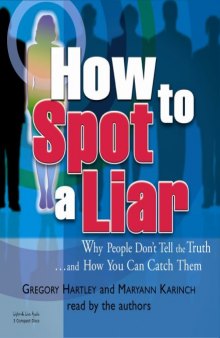 100 Ingenious Ways To Detect Lies: How to Spot a Liar Like a Pro